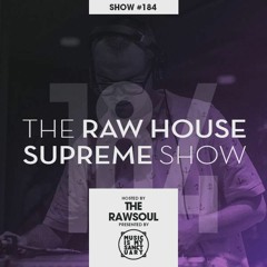 The RAW HOUSE SUPREME - Show #184 (Hosted by The Rawsoul w/ guest The Zohar)