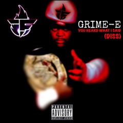 Grime-E - You Heard What I Said