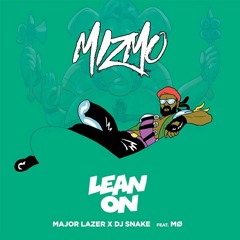 Major Lazer - Lean On ( Mizmo Remix )