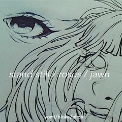 stand still/roses/jawn (ft. Blake Davis and Elton Aura)