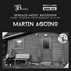 Bondage Music Radio - Edition 143 mixed by Martin Aquino - July 2017