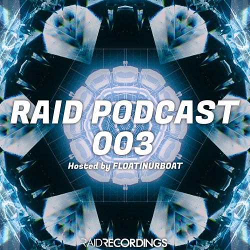 Raid Podcast 003 (floatinurboat Guest Mix)