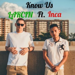 Know Us Ft. Inca