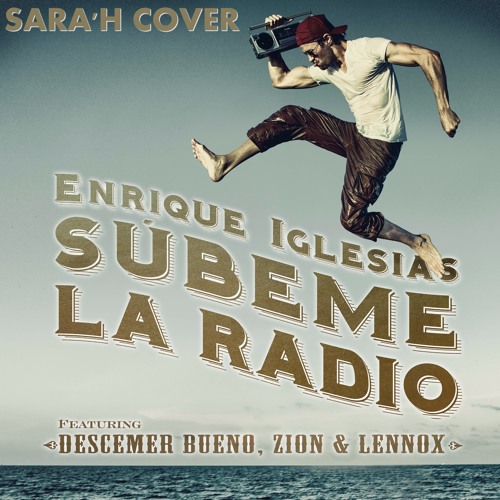 Stream Sara'h - Súbeme La Radio (Enrique Iglesias) by Non Stop Replay |  Listen online for free on SoundCloud