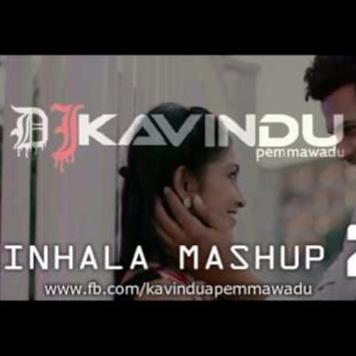Sinhala Mashup 2 By DJ KAVINDU Pemmawadu