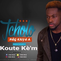Tcholo-Koute kè'm(Nèg Kriye a)