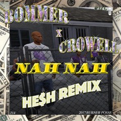 BOMMER x CROWELL - NAH NAH [HE$H 2017 REMIX] (CLIP)