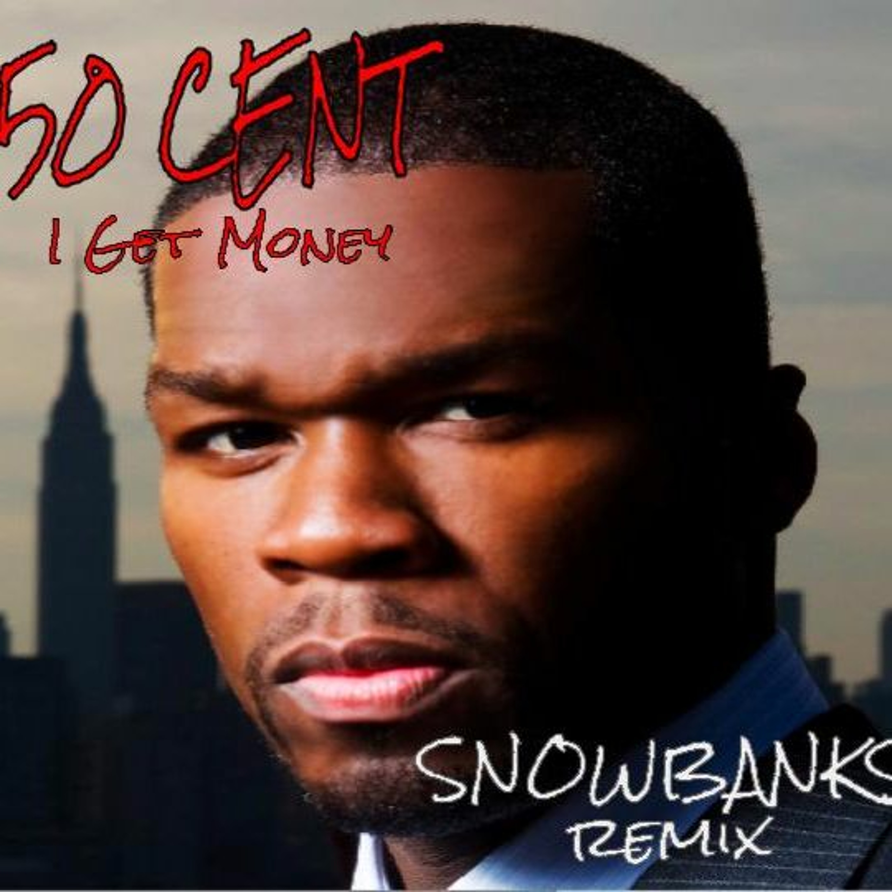 50 CENT - I Get Money (SNOWBANKS REMIX) episode artwork