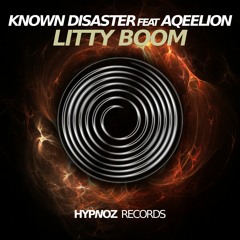 Known Disaster Feat Aqeelion - Litty Boom