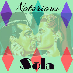 Notorious- Sōla (Original Mix)
