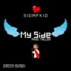 SIDMFKID II MY SIDE (PROD BY TALLEN)