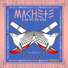 Machete & Mygal X - Y Si Tu Te Vas (Prod. MYGAL)