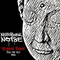 Bloodshot Embers - Neill Von Tally Remix