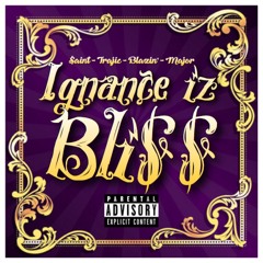 Ignance iz Bli$$ (ft. NoChillSaint, Blazin', Trajic, & Major)(Prod. Eggy)