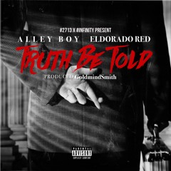 Alley Boy ft Eldorado Red - Truth Be Told [Explicit]