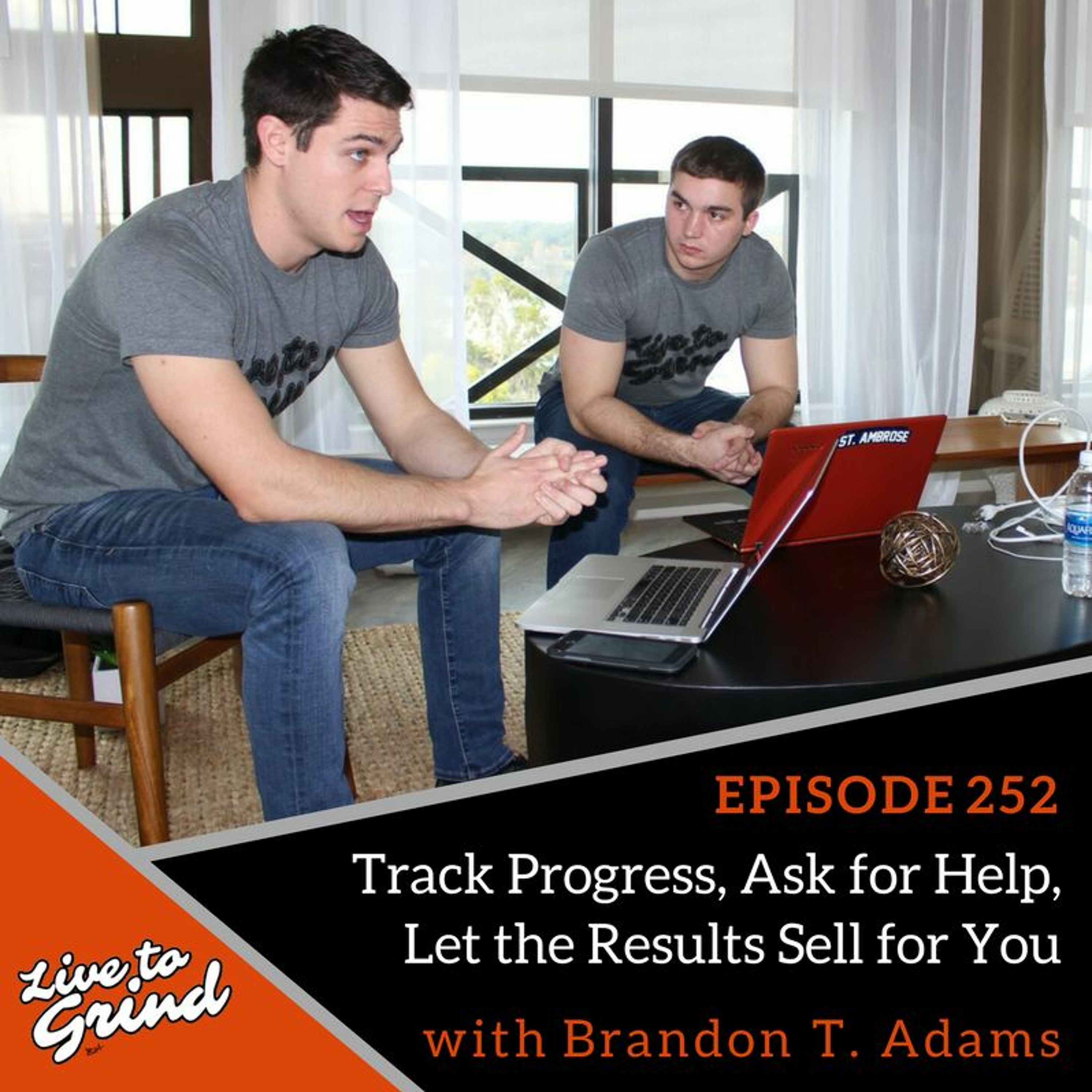 EP 252 Track Progress, Ask for Help, Let the Results Sell for You with Brandon T. Adams episode artwork