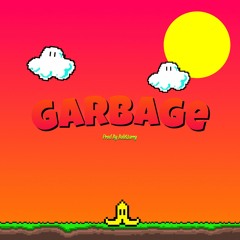 GARBAGE (PROD. BOBNLARRY)