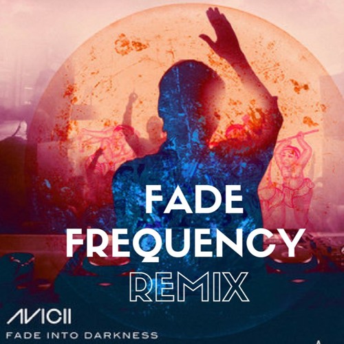 Avicii - Fade Into Darkness