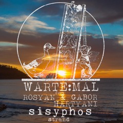Warte:mal am Sisiphos Strand feat ROSYAN & Gábor Hartyáni