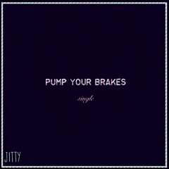 Pump Your Brakes