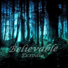 Believable - Exxodia (original mix)
