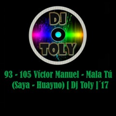 93 - 105 Victor Manuel - Mala Tú (Saya - Huayno) [ Dj Toly ]´17