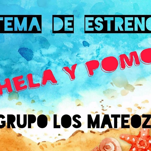 CHELA Y POMOS GRUPO LOS MATEOZ