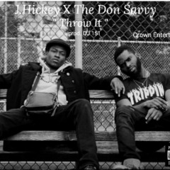 The Don Savvy- Throw It Ft. J Hickey