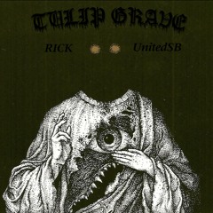TULIP GRAVE - RICK x UnitedSB