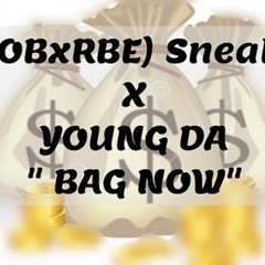 SOB x RBE (Sneakk) ft. Young Da - Bag Now [Prod. Hard Hitta] [Thizzler.com Exclusive]