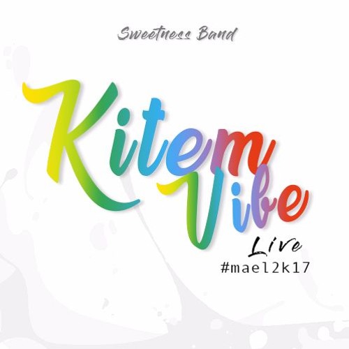 Kitem Vibe Live #Mael2k17 Sweetness Band