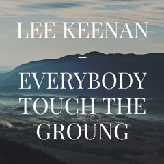 Lee Keenan - Everbody Touch The Ground  [B3NT MUS!C RELEASE]