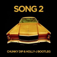 Blur - Song 2 (Chunky Dip & Holly-J Bootleg)