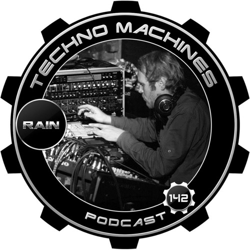 Rain - Techno Machines Podcast #142