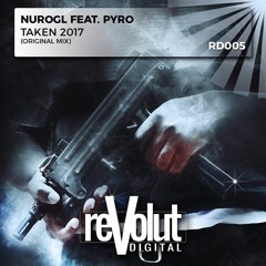 NuroGL Feat. Pyro - Taken 2017 (Original Mix) RD005 - Coming Soon!