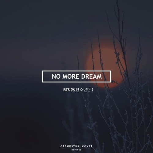 Stream BTS (방탄소년단) 'No More Dream' Orchestral Cover (Reimagined) by MDP |  Listen online for free on SoundCloud