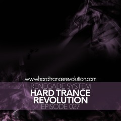 Renegade System Presents Hard Trance Revolution 027 - Uninterrupted