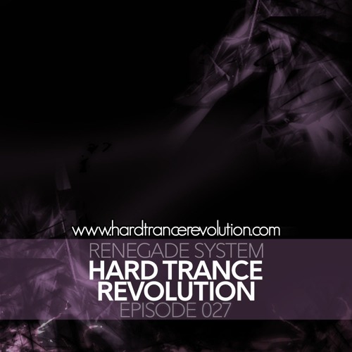 Renegade System Presents Hard Trance Revolution 027 - Uninterrupted
