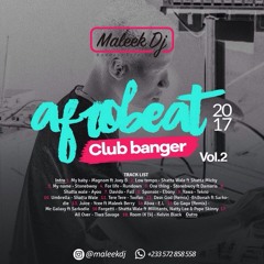 Maleek Dj Afrobeat Club Bangers Mixtape 2017 Vol 2