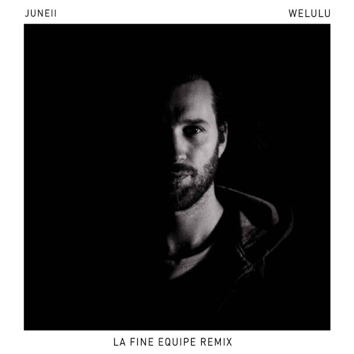 Juneii - Welulu (La Fine Equipe Remix)