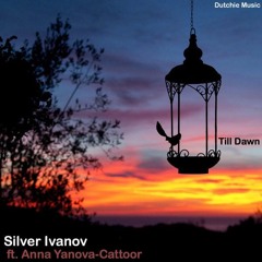 Silver Ivanov feat. Anna Yanova-Cattoor - Till Dawn (Original Mix)
