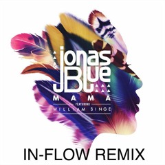 Jonas Blue - Mama (In-Flow Remix) [Free Download]