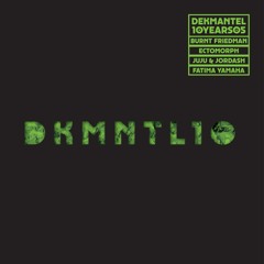 DKMNTL-10YEARS05 // Burnt Friedman + Ectomorph + Juju & Jordash + Fatima Yamaha