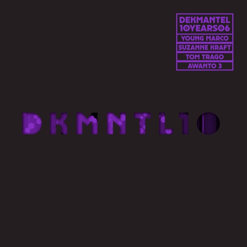 DKMNTL-10YEARS06 // Young Marco + Suzanne Kraft + Tom Trago + Awanto 3