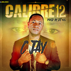 C-Jay - Calibre 12 Prod by Dj Nil