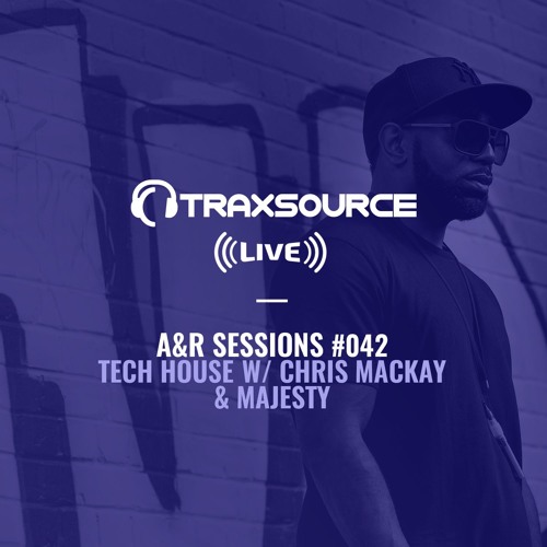 TRAXSOURCE LIVE! A&R Sessions #042 - Tech House with Chris Mackay and Majesty