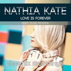 Nathia Kate ft. Ilse Rivera - Love Is Forever