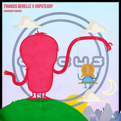 Fransis Derelle x Hopsteady - Imaginary Friends