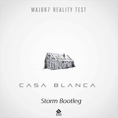 Major7 & Reality Test - Casa Blanca (Storm Bootleg) OUT NOW | FREE DL