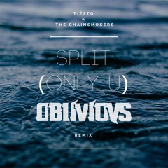 Tiësto & The Chainsmokers - Split/Only U |OBLÍVÍOVS Remíx|